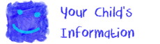your childs information